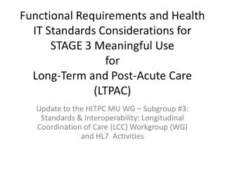 Functional Requirements and Health IT Standards Considerations for STAGE 3 Meaningful Use for Long-Term and Post-Acute