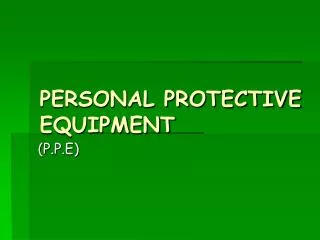 PERSONAL PROTECTIVE EQUIPMENT