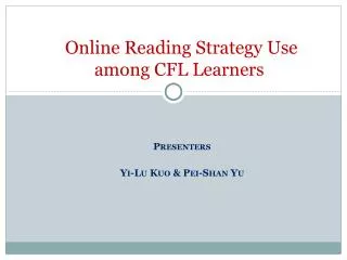 Online Reading Strategy Use among CFL Learners