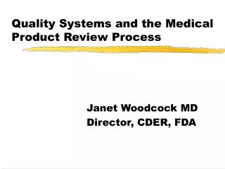 Quality Systems and the Medical Product Review Process