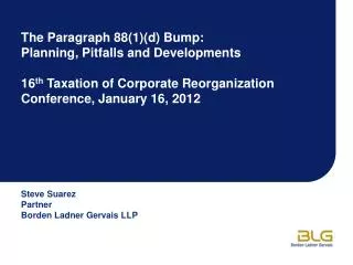 The Paragraph 88(1)(d) Bump: Planning, Pitfalls and Developments 16 th Taxation of Corporate Reorganization Conference,
