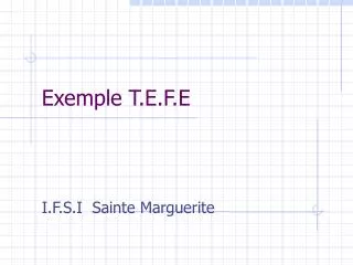 exemple t e f e