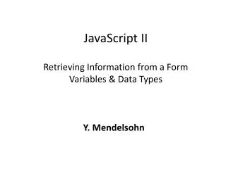 JavaScript II Retrieving Information from a Form Variables &amp; Data Types