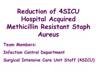 Reduction of 4SICU Hospital Acquired Methicillin Resistant Staph Aureus
