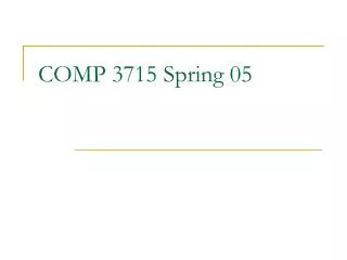 COMP 3715 Spring 05