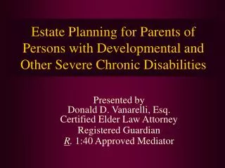 Estate Planning for Parents of Persons with Developmental and Other Severe Chronic Disabilities