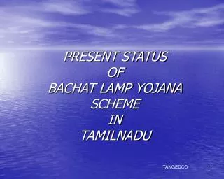 PRESENT STATUS OF BACHAT LAMP YOJANA SCHEME IN TAMILNADU