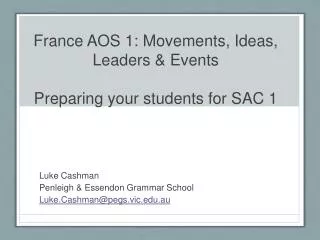 France AOS 1: Movements, Ideas, Leaders &amp; Events Preparing your students for SAC 1