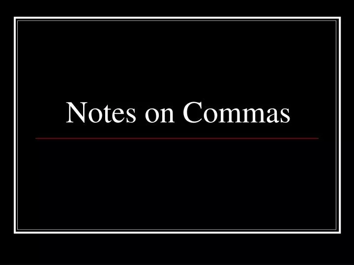 notes on commas