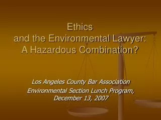 Ethics and the Environmental Lawyer: A Hazardous Combination?