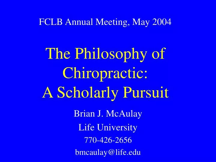 fclb annual meeting may 2004 the philosophy of chiropractic a scholarly pursuit