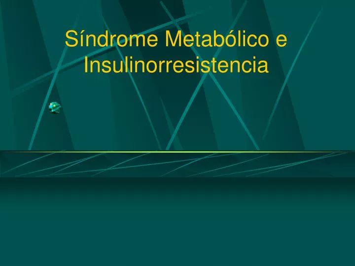 s ndrome metab lico e insulinorresistencia
