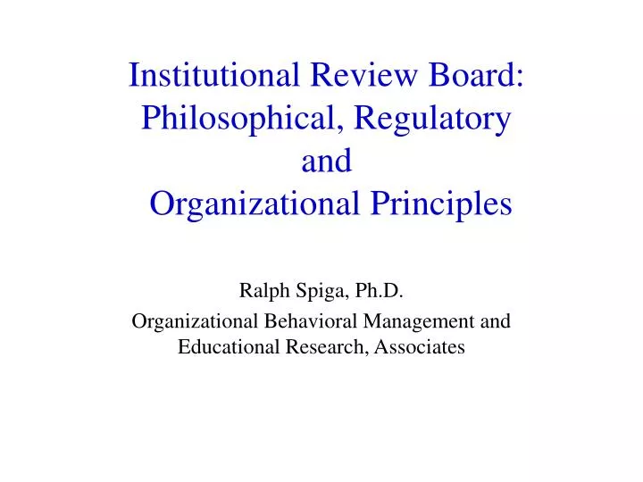 institutional review board philosophical regulatory and organizational principles