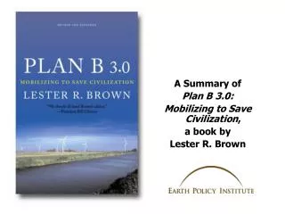 A Summary of Plan B 3.0: Mobilizing to Save Civilization , a book by Lester R. Brown