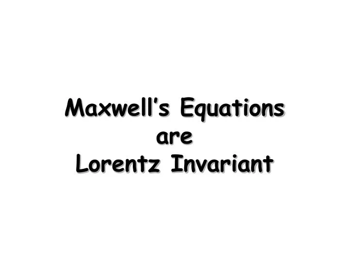 maxwell s equations are lorentz invariant