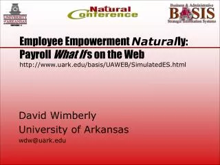 Employee Empowerment Natural ly: Payroll What If s on the Web http://www.uark.edu/basis/UAWEB/SimulatedES.html