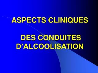 aspects cliniques des conduites d alcoolisation
