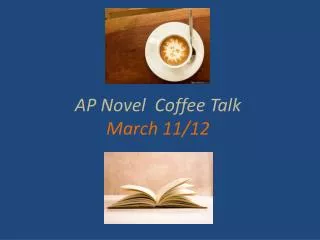 AP Novel Coffee Talk March 11/12