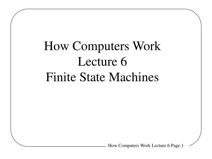 how computers work lecture 6 finite state machines