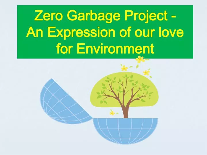 zero garbage project an expression of our love for environment