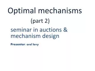 Optimal mechanisms (part 2)