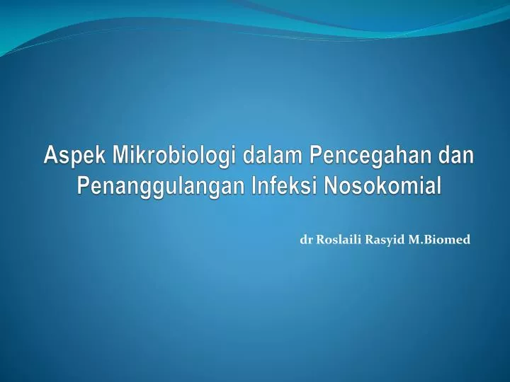 aspek mikrobiologi dalam pencegahan dan penanggulangan infeksi nosokomial