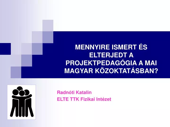 mennyire ismert s elterjedt a projektpedag gia a mai magyar k zoktat sban