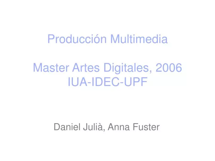 producci n multimedia master artes digitales 2006 iua idec upf