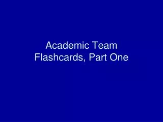 Academic Team Flashcards, Part One