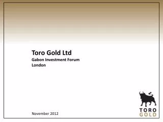 Toro Gold Ltd Gabon Investment Forum London