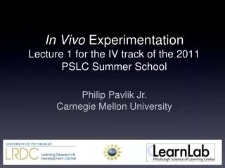 In Vivo Experimentation Lecture 1 for the IV track of the 2011 PSLC Summer School