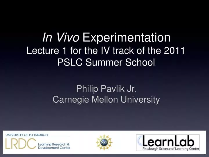 in vivo experimentation lecture 1 for the iv track of the 2011 pslc summer school
