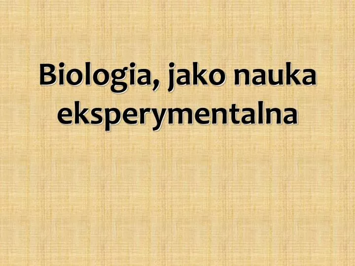 biologia jako nauka eksperymentalna