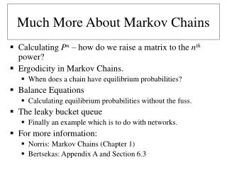 Much More About Markov Chains