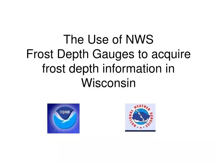 the use of nws frost depth gauges to acquire frost depth information in wisconsin