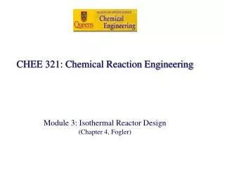 CHEE 321: Chemical Reaction Engineering Module 3: Isothermal Reactor Design (Chapter 4, Fogler)