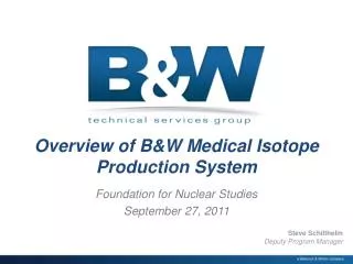 Overview of B&amp;W Medical Isotope Production System