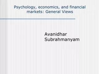 Psychology, economics, and financial markets: General Views