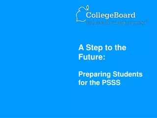 A Step to the Future: Preparing Students for the PSSS