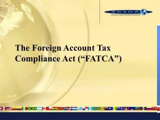 The Foreign Account Tax Compliance Act (“FATCA”)