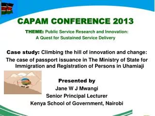 CAPAM CONFERENCE 2013 THEME: Public Service Research and Innovation: A Quest for Sustained Service Delivery