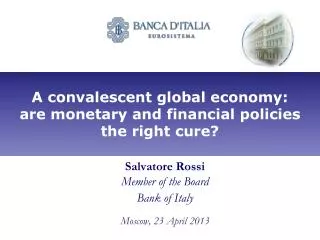 A convalescent global economy: are monetary and financial policies the right cure?