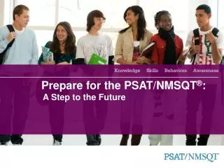 Prepare for the PSAT/NMSQT ® : 		A Step to the Future