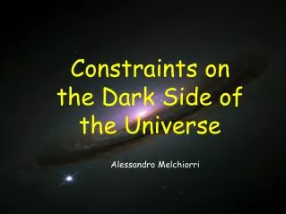 Constraints on the Dark Side of the Universe