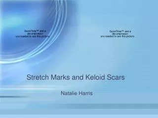 Stretch Marks and Keloid Scars