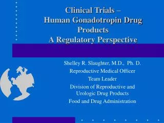 Clinical Trials – Human Gonadotropin Drug Products A Regulatory Perspective