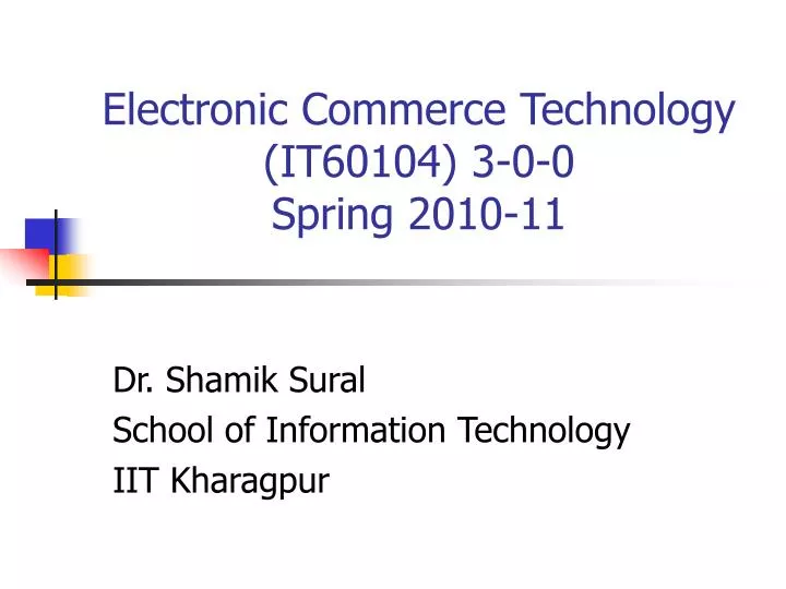 electronic commerce technology it60104 3 0 0 spring 2010 11