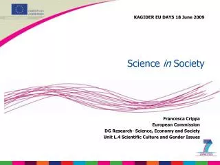 Francesca Crippa European Commission DG Research- Science, Economy and Society Unit L.4 Scientific Culture and Gender I