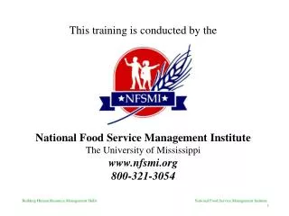 This training is conducted by the National Food Service Management Institute The University of Mississippi www.nfsmi.org