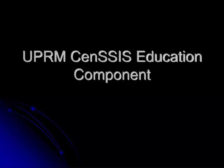 uprm censsis education component